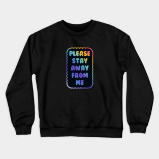 Please Stay Away From Me Crewneck Sweatshirt